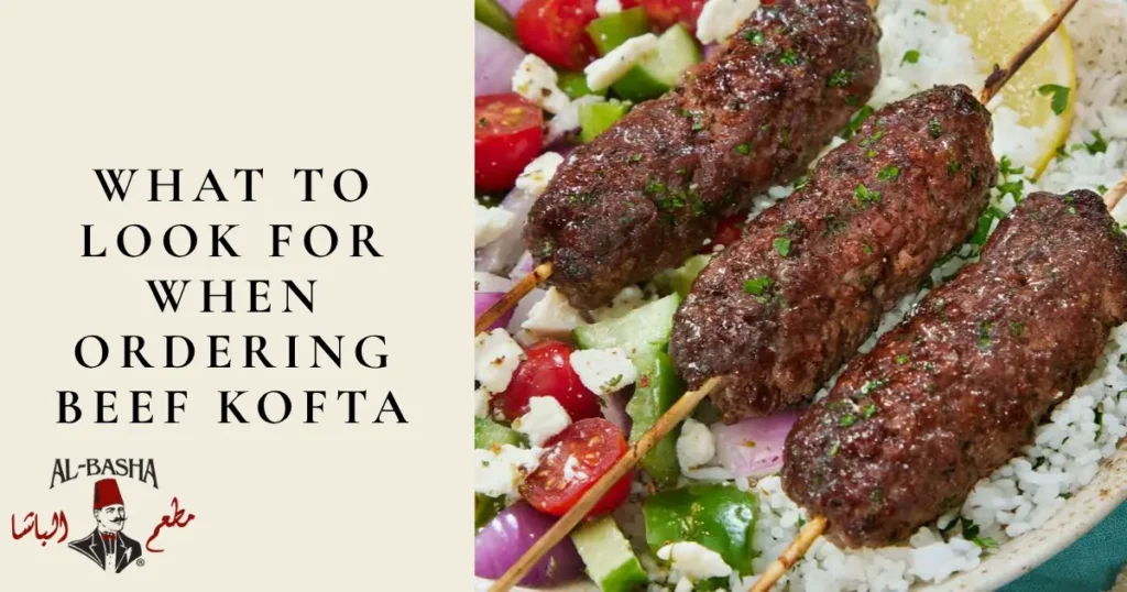 What to Look for When Ordering Beef Kofta