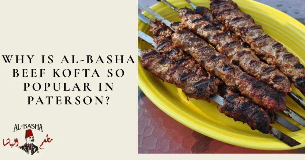 Why Is Al-Basha Beef Kofta So Popular in Paterson